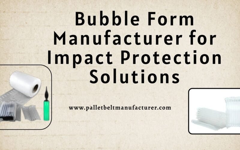 Bubble Form Manufacturer