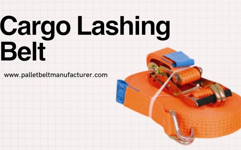 Cargo Lashing Belt by Pallet Belt, Best Cargo Lashing Belt by Pallet Belt