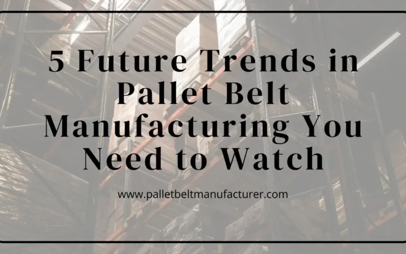 Pallet Belt Manufacturer