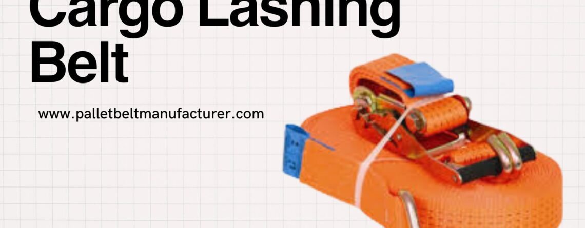Cargo Lashing Belt by Pallet Belt, Best Cargo Lashing Belt by Pallet Belt