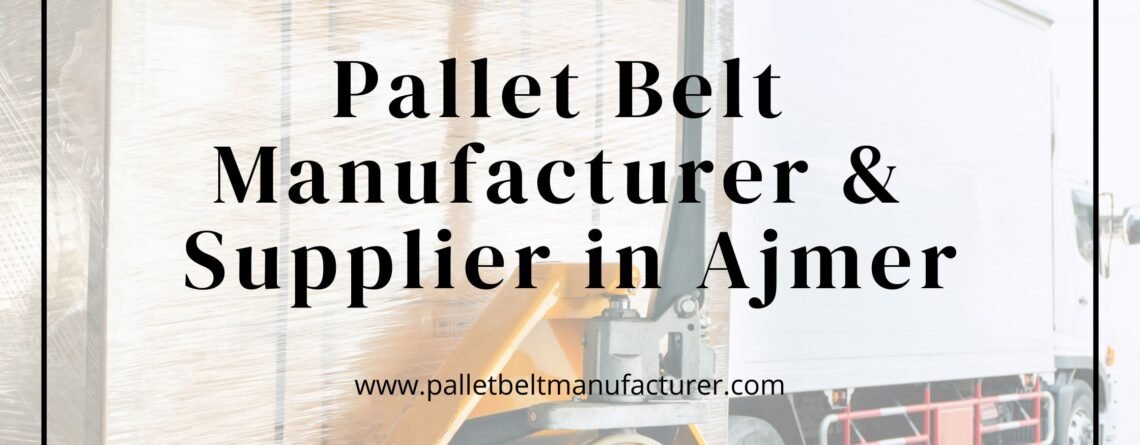 Pallet Belt Manufacturer in Ajmer