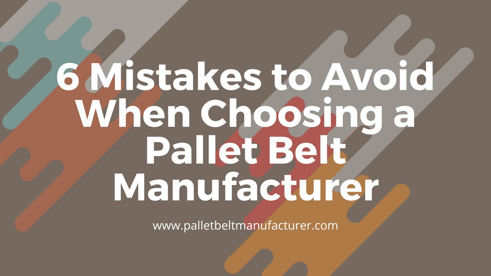 6 Mistakes to Avoid When Choosing a Pallet Belt Manufacturer