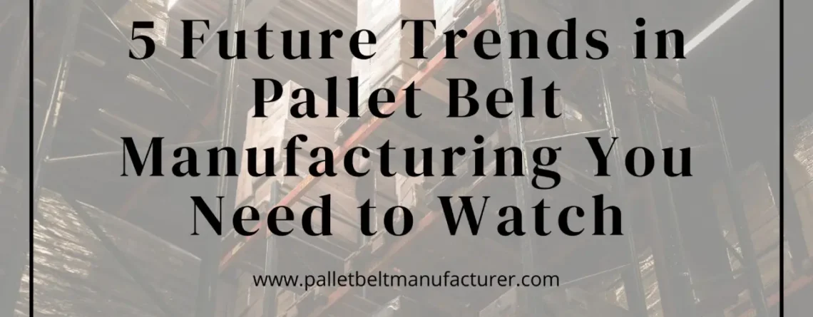 Pallet Belt Manufacturer