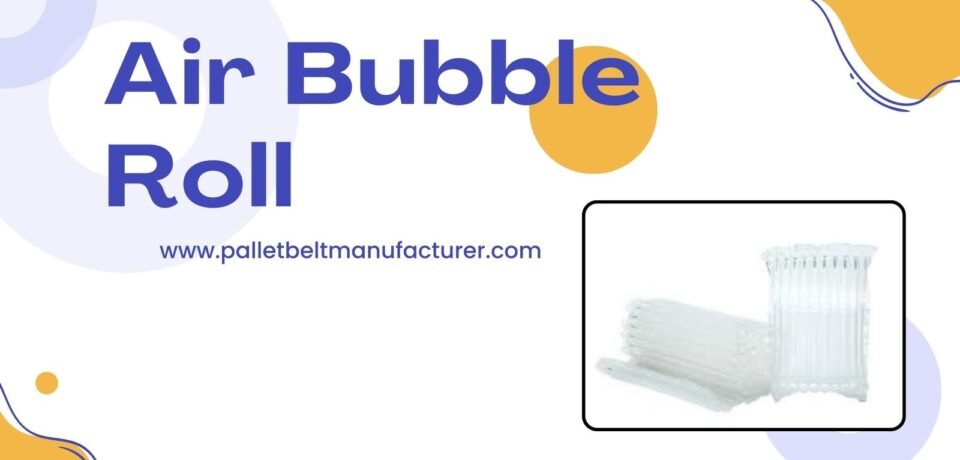 Best Air Bubble Role by Pallet Belt in Delhi
