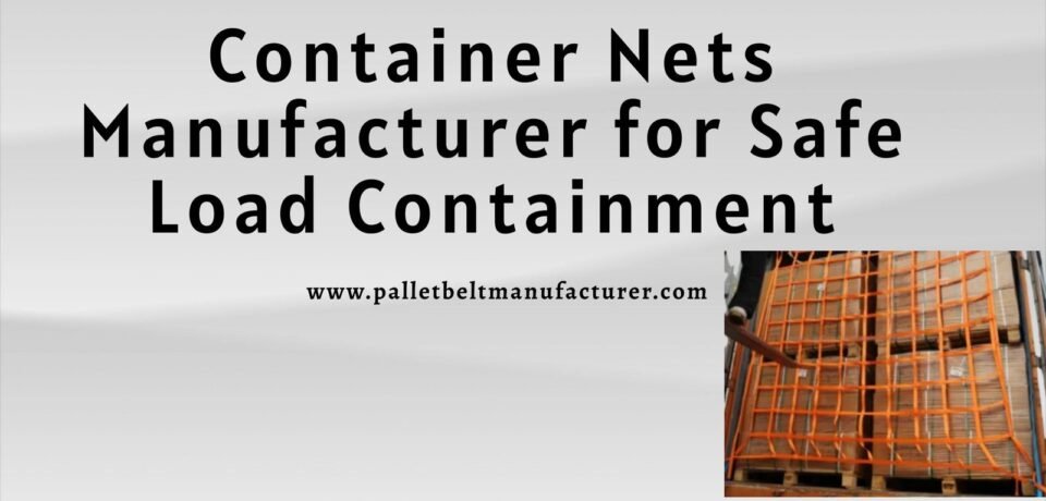 Container Nets Manufacturer