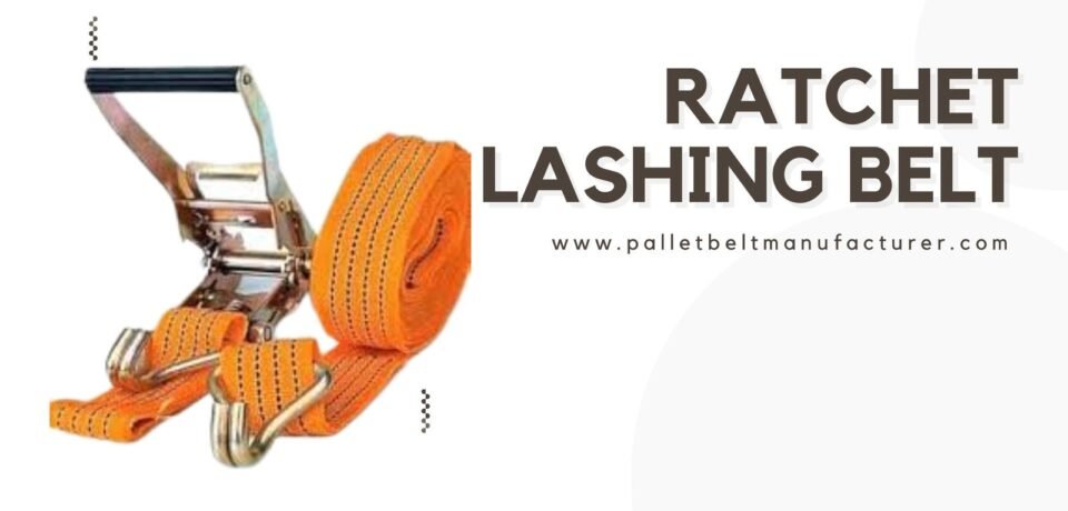 Ratchet Lashing Belt By Pallet Belt, Pallet Belt
