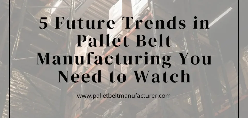 Pallet Belt Manufacturer